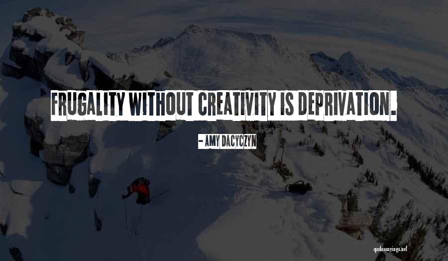 Deprivation Quotes By Amy Dacyczyn Deprivation Quotes By Amy Dacyczyn
