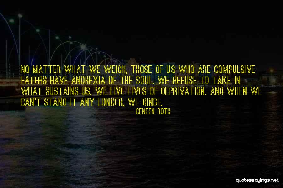 Deprivation Quotes By Geneen Roth Deprivation Quotes By Geneen Roth