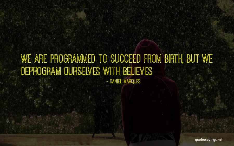 Deprogram Yourself Quotes By Daniel Marques Deprogram Yourself Quotes By Daniel Marques