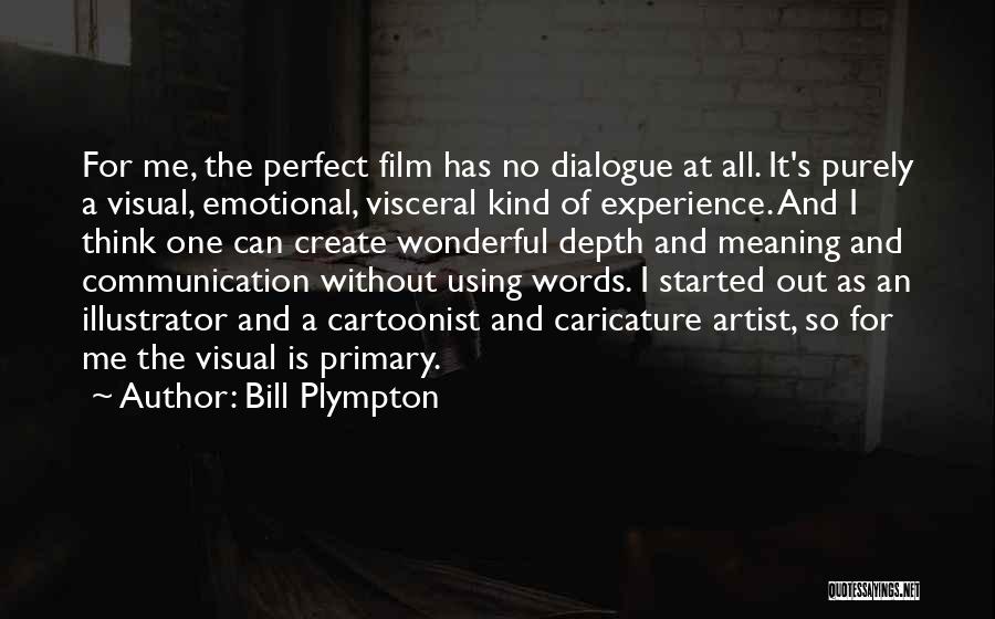 Depth Meaning Quotes By Bill Plympton