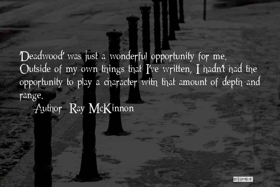 Depth Of Character Quotes By Ray McKinnon