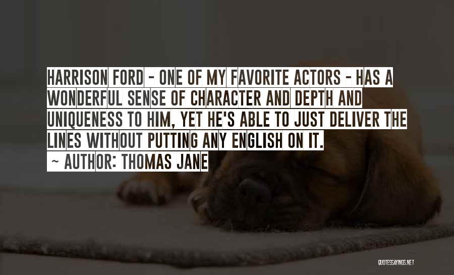Depth Of Character Quotes By Thomas Jane