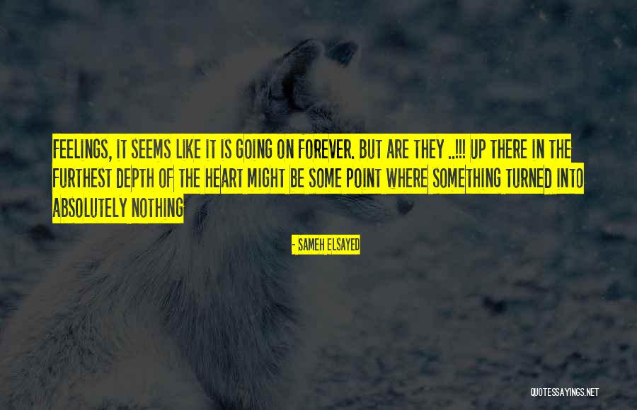 Depth Of Feelings Quotes By Sameh Elsayed Depth Of Feelings Quotes By Sameh Elsayed