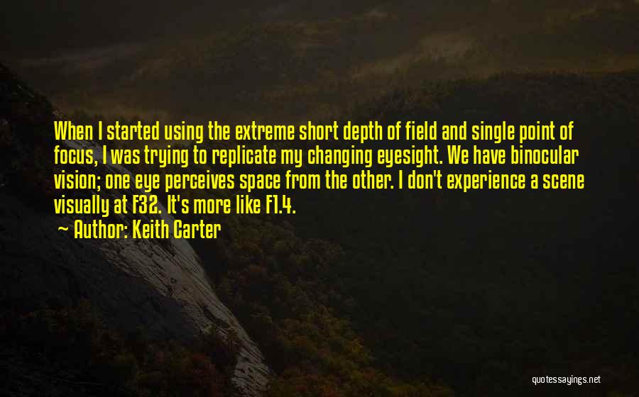 Depth Of Field Quotes By Keith Carter