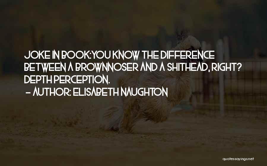 Depth Perception Quotes By Elisabeth Naughton