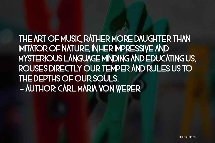 Depths Of Soul Quotes By Carl Maria Von Weber