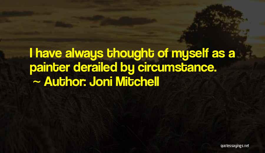 Derailed Quotes By Joni Mitchell