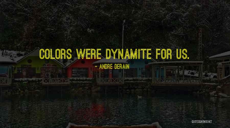 Derain Quotes By Andre Derain Derain Quotes By Andre Derain