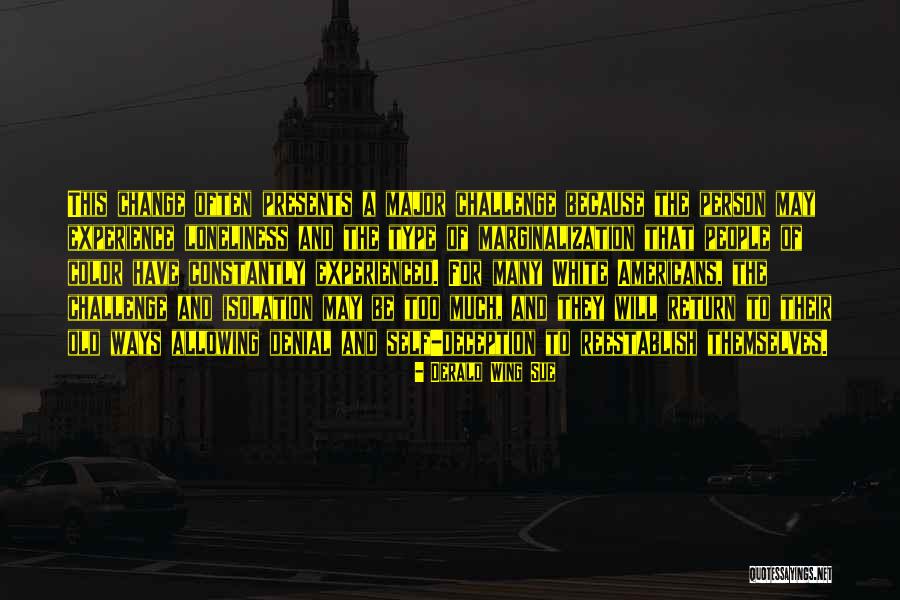 Derald Sue Quotes By Derald Wing Sue Derald Sue Quotes By Derald Wing Sue