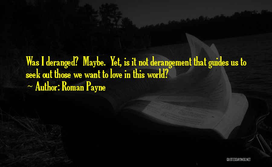 Deranged Love Quotes By Roman Payne