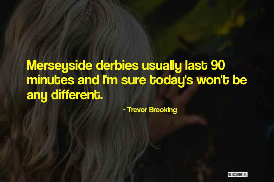 Derbies Quotes By Trevor Brooking Derbies Quotes By Trevor Brooking