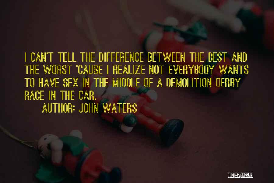Derby Car Quotes By John Waters