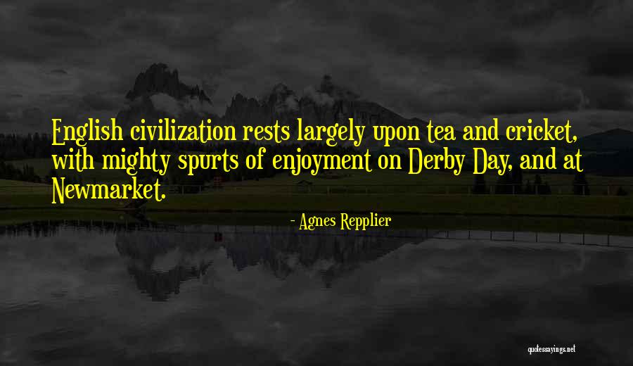 Derby Day Quotes By Agnes Repplier Derby Day Quotes By Agnes Repplier