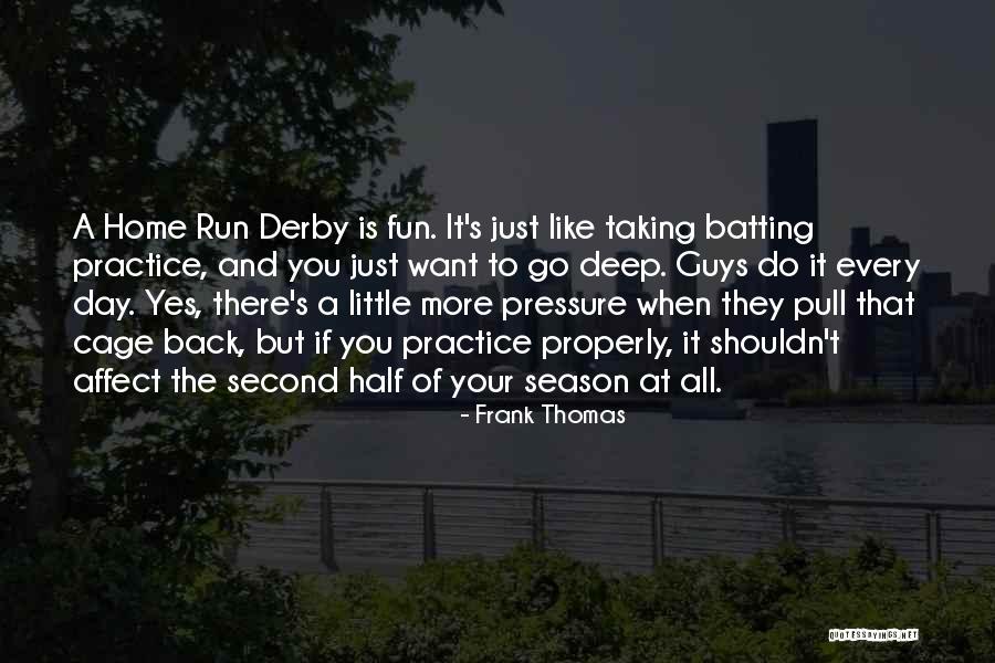 Derby Day Quotes By Frank Thomas Derby Day Quotes By Frank Thomas