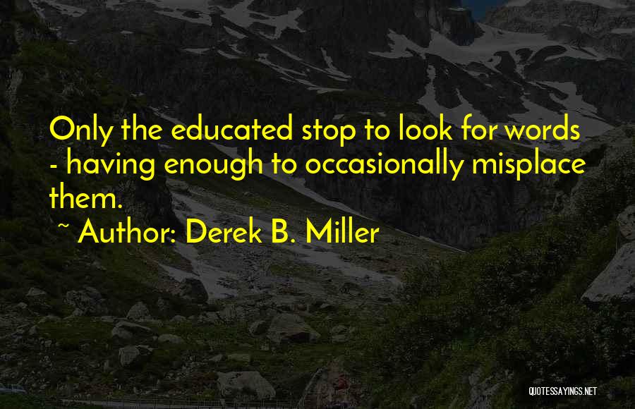 Derek B. Miller Quotes 1888886