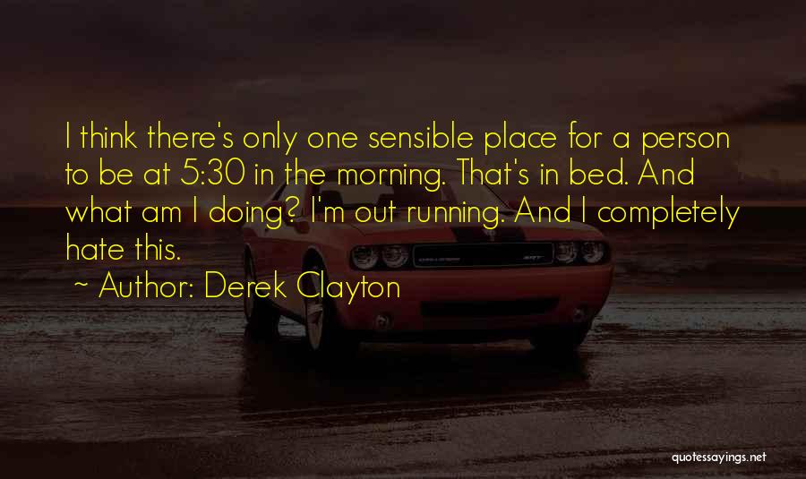 Derek Clayton Quotes 2216588
