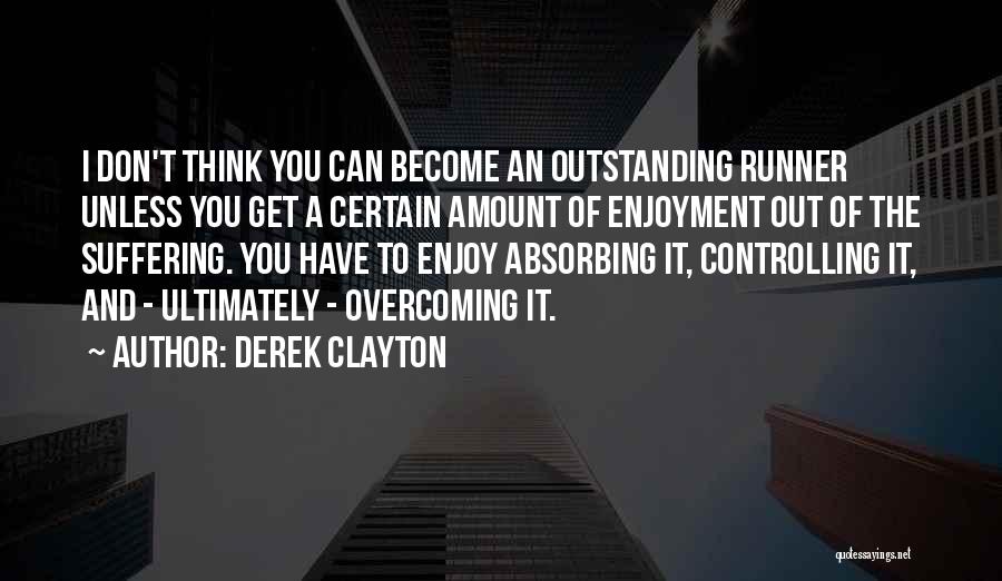 Derek Clayton Quotes 478599