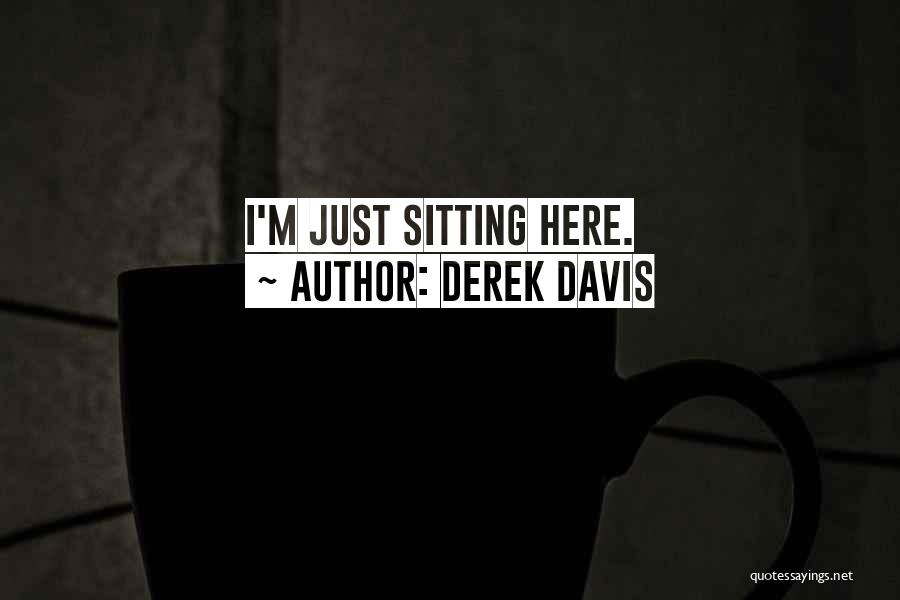 Derek Davis Quotes 1859980