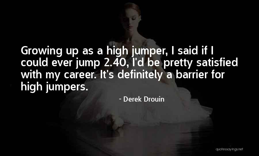 Derek Drouin Quotes 837993 Derek Drouin Quotes 837993