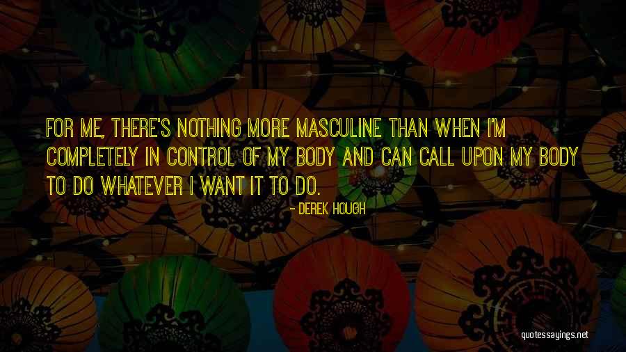 Derek Hough Quotes 1937334 Derek Hough Quotes 1937334