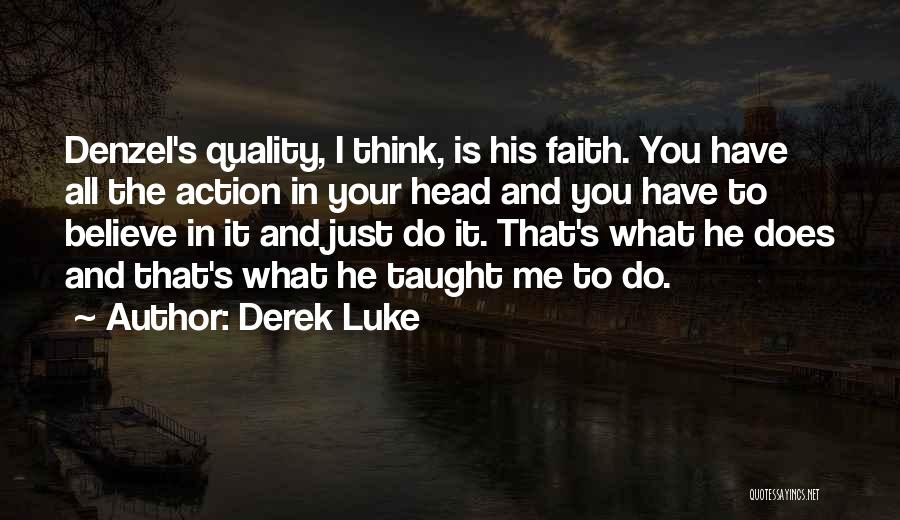 Derek Luke Quotes 883221