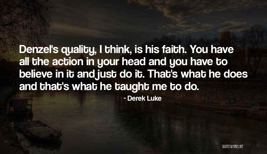 Derek Luke Quotes 883221