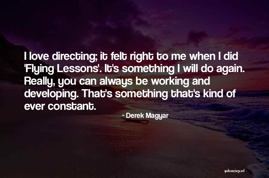 Derek Magyar Quotes 1720441