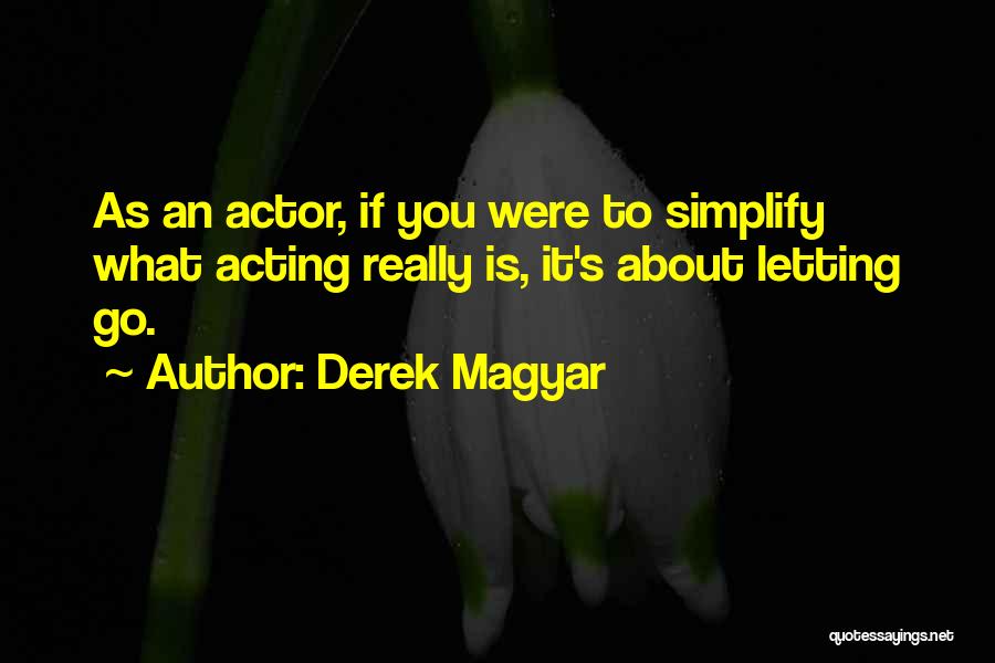 Derek Magyar Quotes 1982470