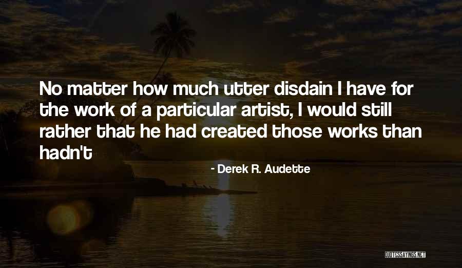 Derek R. Audette Quotes 1082687 Derek R. Audette Quotes 1082687