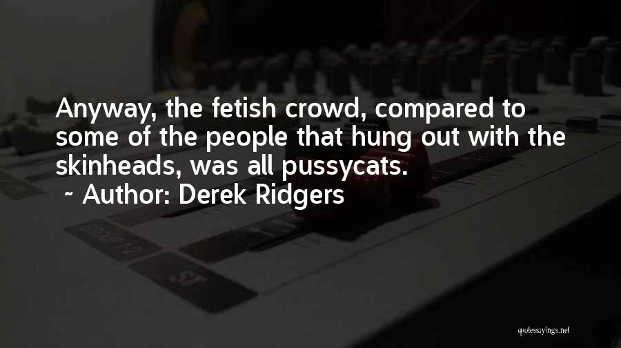 Derek Ridgers Quotes 2066158