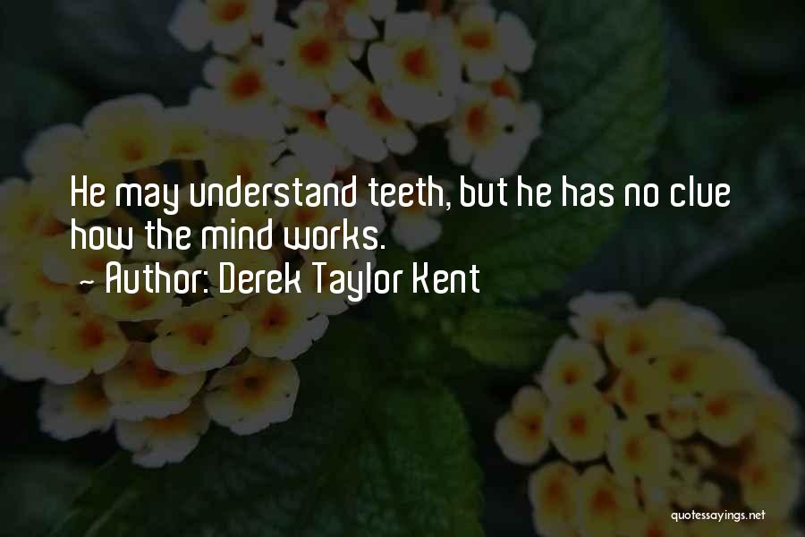 Derek Taylor Kent Quotes 990168