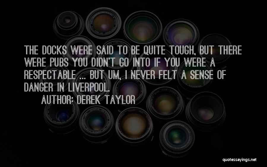 Derek Taylor Quotes 1463199