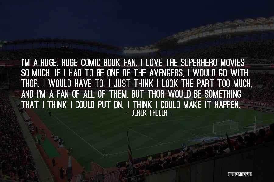 Derek Theler Quotes 1843994 Derek Theler Quotes 1843994