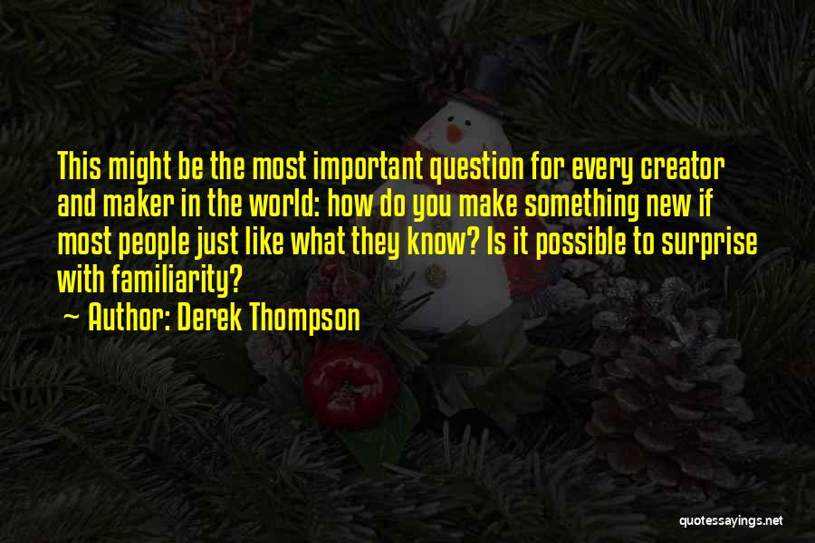 Derek Thompson Quotes 1382628
