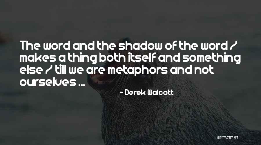 Derek Walcott Quotes 1097502