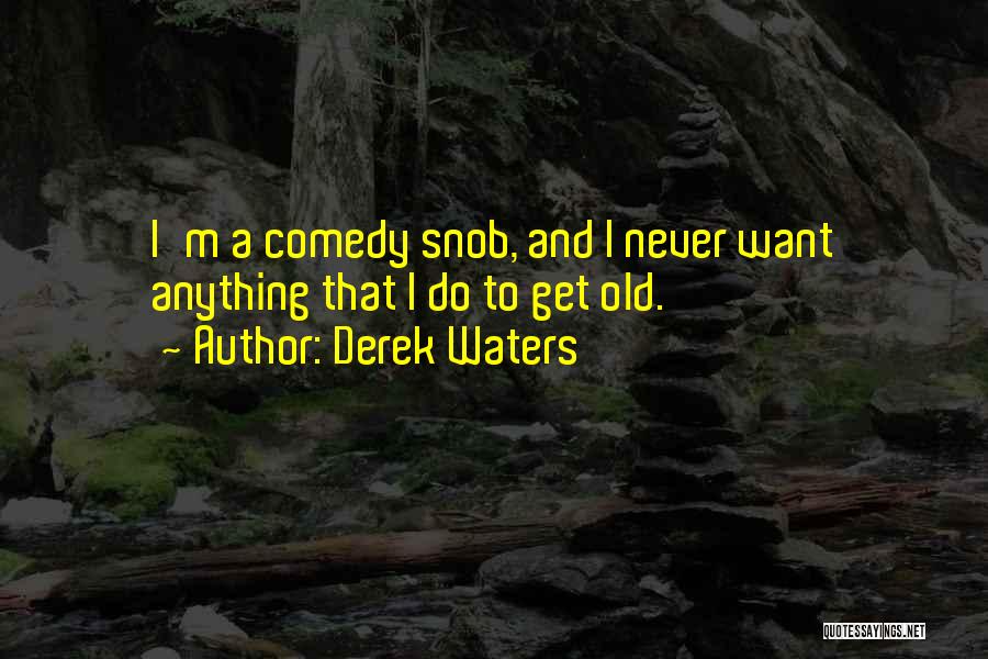 Derek Waters Quotes 1059975