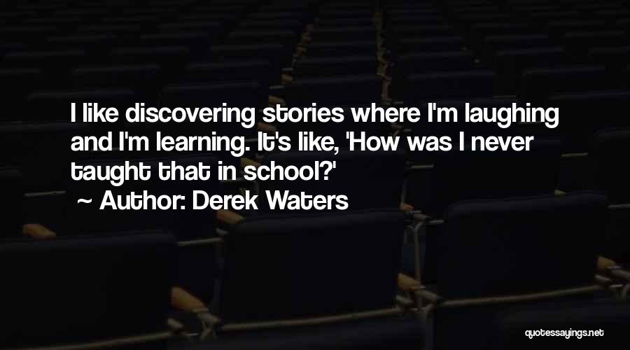 Derek Waters Quotes 501476