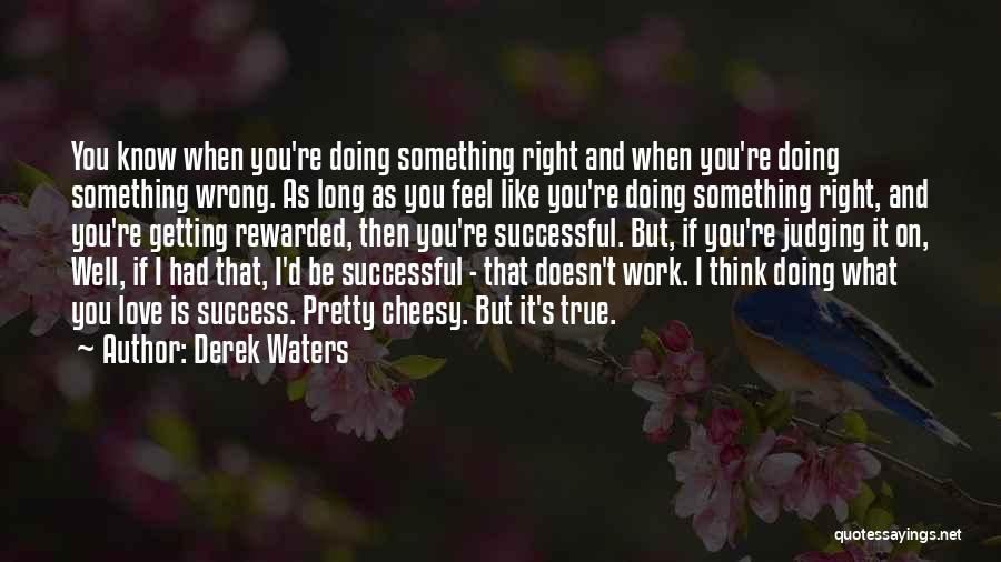 Derek Waters Quotes 579478