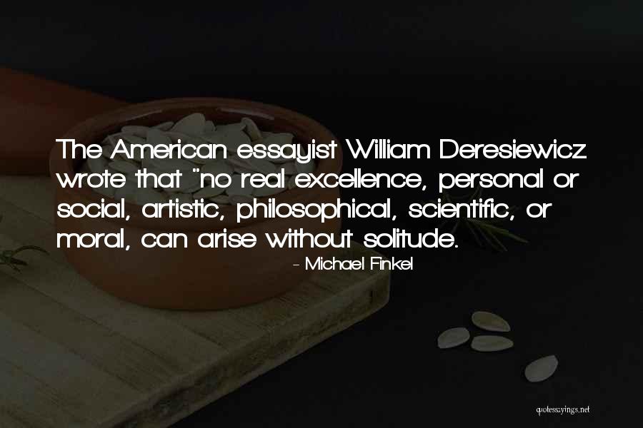 Deresiewicz Quotes By Michael Finkel Deresiewicz Quotes By Michael Finkel