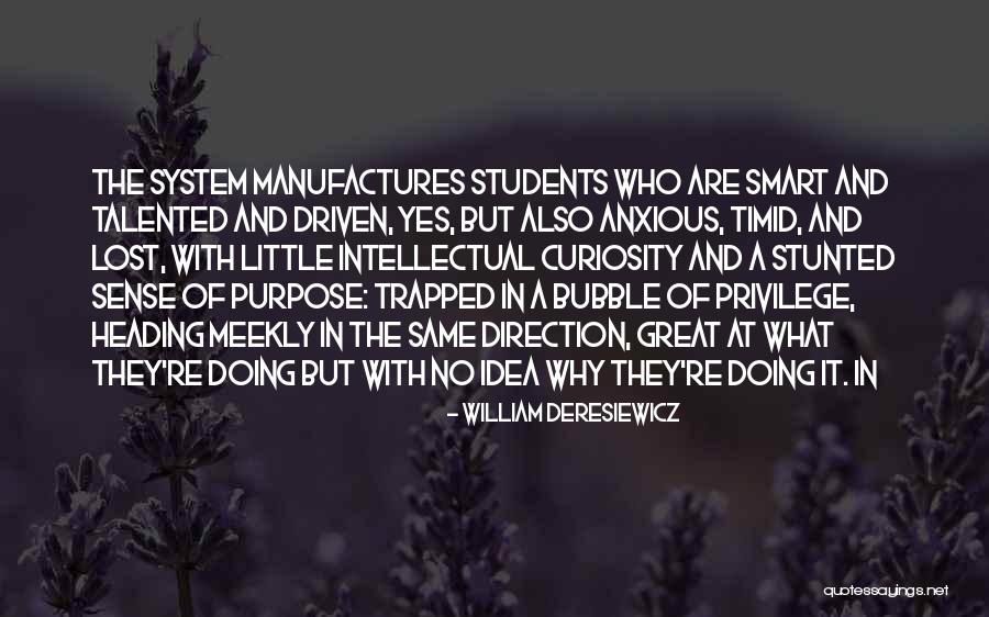 Deresiewicz Quotes By William Deresiewicz Deresiewicz Quotes By William Deresiewicz