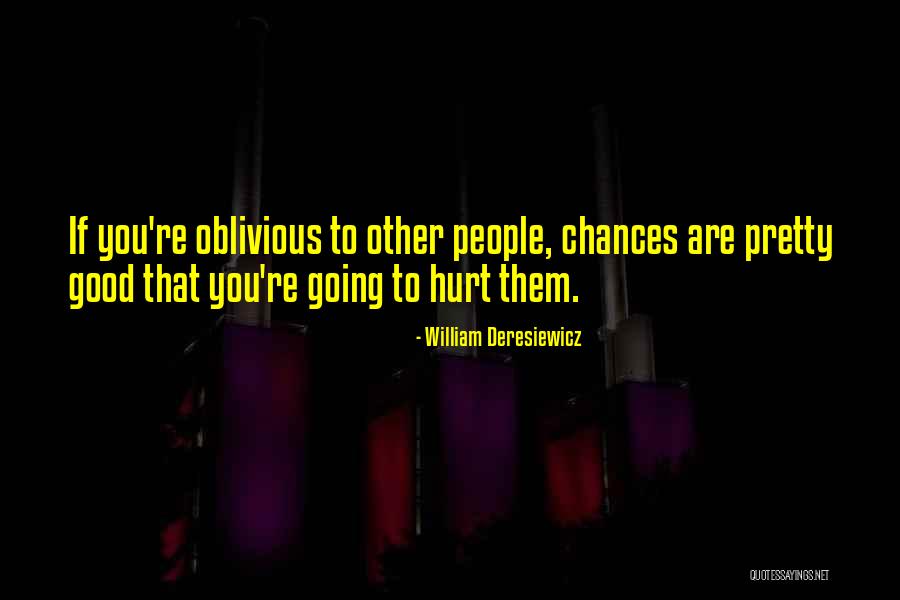 Deresiewicz Quotes By William Deresiewicz Deresiewicz Quotes By William Deresiewicz