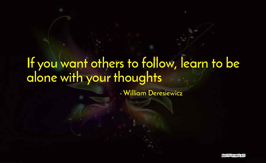 Deresiewicz Quotes By William Deresiewicz Deresiewicz Quotes By William Deresiewicz