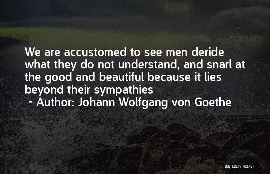 Deride Quotes By Johann Wolfgang Von Goethe