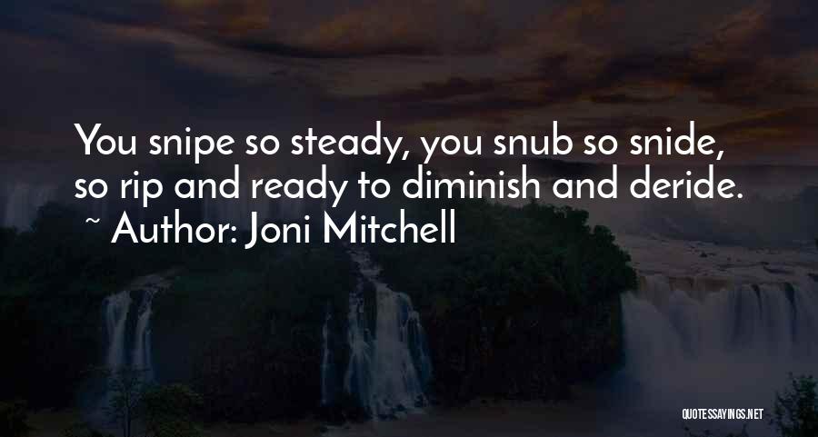 Deride Quotes By Joni Mitchell