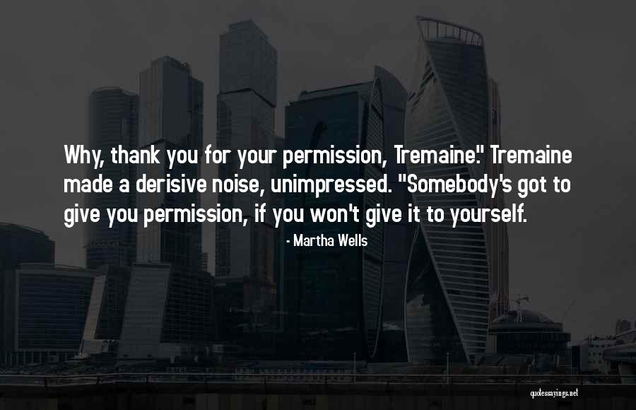 Derisive Quotes By Martha Wells Derisive Quotes By Martha Wells