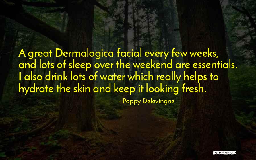 Dermalogica Quotes By Poppy Delevingne Dermalogica Quotes By Poppy Delevingne