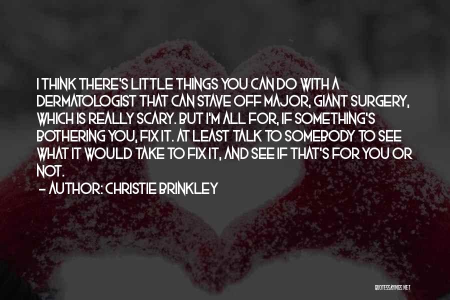 Dermatologist Quotes By Christie Brinkley