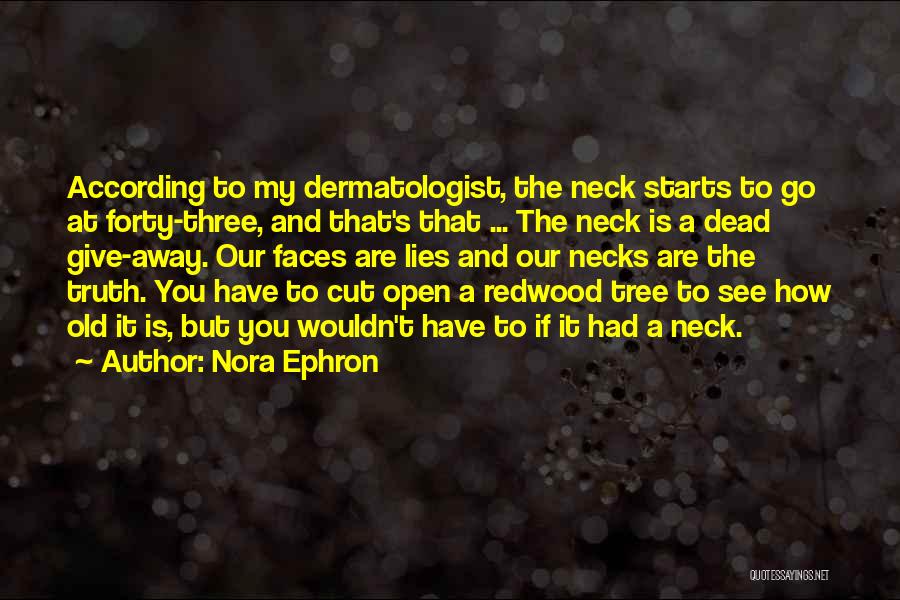 Dermatologist Quotes By Nora Ephron