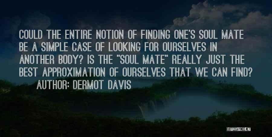 Dermot Davis Quotes 510174