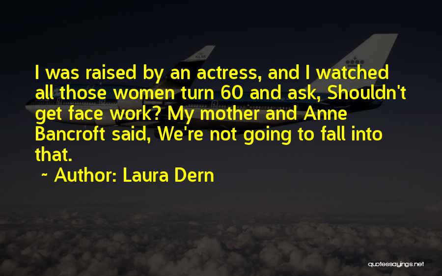 Dern Quotes By Laura Dern